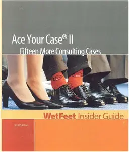 Ace Your Case II: Fifteen More Consulting Cases 