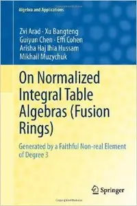 On Normalized Integral Table Algebras (Fusion Rings): Generated by a Faithful Non-real Element of Degree 3