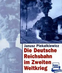 Die Deutsche Reichsbahn im Zweiten Weltkrieg (Repost)