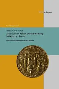 Marsilius von Padua und der Romzug Ludwigs des Bayern: Politische Theorie und politisches Handeln