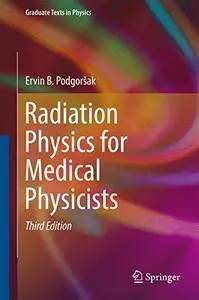 Radiation Physics for Medical Physicists (Graduate Texts in Physics) [Repost]