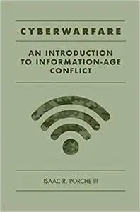 Cyberwarfare: An Introduction to Information-Age Conflict