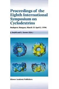 Proceedings of the Eighth International Symposium on Cyclodextrins: Budapest, Hungary, March 31–April 2, 1996