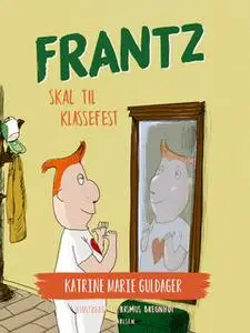 «Frantz skal til klassefest» by Katrine Marie Guldager
