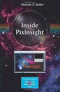 Inside PixInsight (The Patrick Moore Practical Astronomy Series)