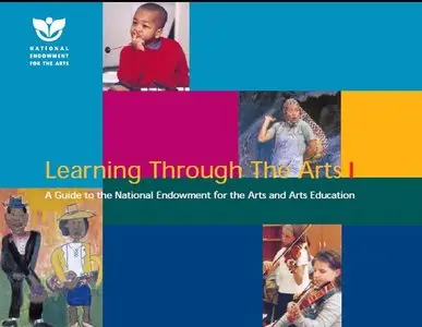 Learning Through the Arts: A Guide to the National Endowment for the Arts and Arts Education