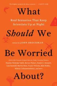 What Should We Be Worried About?: Real Scenarios That Keep Scientists Up at Night [Repost]