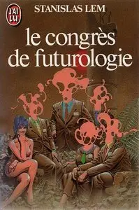 Le Congrès de futurologie – Stanislas Lem