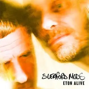 Sleaford Mods - Eton Alive (2019)