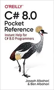 C# 8.0 Pocket Reference: Instant Help for C# 8.0 Programmers