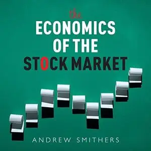 The Economics of the Stock Market [Audiobook]