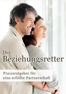 Der Beziehungsretter - Praxisratgeber für eine erfüllte Partnerschaft (Repost)