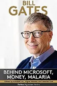 Bill Gates: Behind Microsoft, Money, Malaria