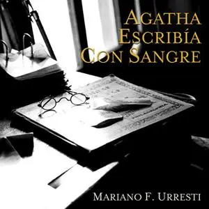 «Agatha escribia con sangre» by Mariano F. Urresti