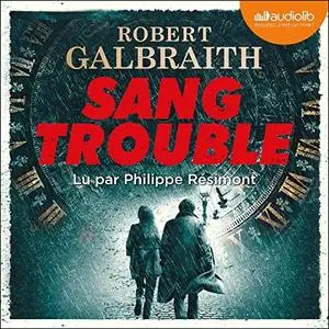 Robert Galbraith, "Sang trouble - Les Enquêtes de Cormoran Strike 5"