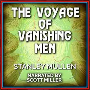 «The Voyage of Vanishing Men» by Stanley Mullen