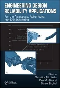 Engineering Design Reliability Applications: For the Aerospace, Automotive and Ship Industries