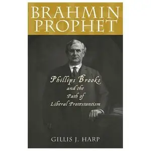 Brahmin Prophet: Phillips Brooks and the Path of Liberal Protestantism (repost)