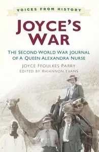 Joyce's War: The Second World War Journal of a Queen Alexandra Nurse