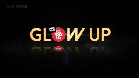 BBC - Glow Up Does Red Nose Day (2022)