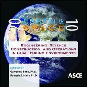 Earth and Space 2010: Engineering, Science, Construction, and Operations in Challenging Environments