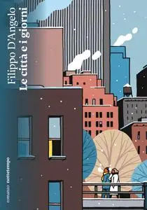 Filippo D’Angelo - La città e i giorni