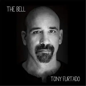 Tony Furtado - The Bell (2015)