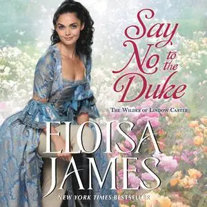 «Say No to the Duke: The Wildes of Lindow Castle» by Eloisa James