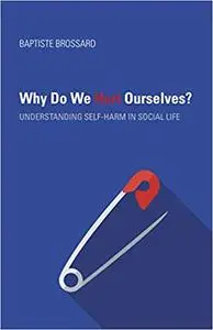 Why Do We Hurt Ourselves?: Understanding Self-Harm in Social Life