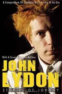 John Lydon: Stories of Johnny: A Compendium of Thoughts on the Icon of an Era (repost)