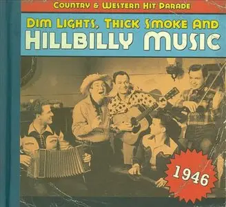 Various Artists - Dim Lights, Thick Smoke and Hillbilly Music: Country & Western Hit Parade 1946 (2008)