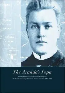 The Aranda's Pepa: An introduction to Carl Strehlow's Masterpiece Die Aranda- und Loritja-Stämme in Zentral-Australien (1907-19