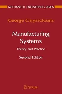 Manufacturing Systems: Theory and Practice (Mechanical Engineering Series)