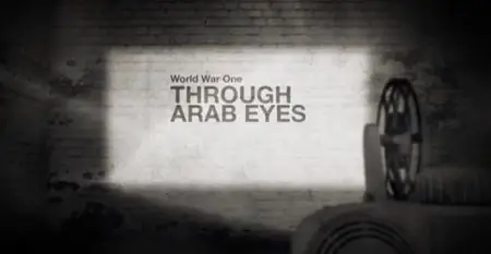 Al-Jazeera - World War One Through Arab Eyes (2014)