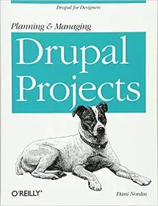 Planning and Managing Drupal Projects: Drupal for Designers