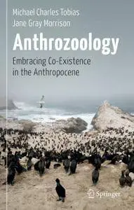 Anthrozoology: Embracing Co-Existence in the Anthropocene (Repost)