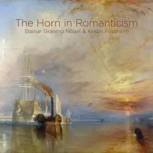 Steinar Granmo Nilsen & Kristin Fossheim - The Horn in Romanticism (2020)