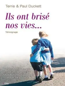 Paul Duckett, Terrie Duckett, "Ils ont brisé nos vies..."