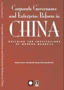 Corporate Governance and Enterprise Reform in China: Building the Institutions of Modern Markets