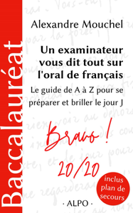 Un examinateur vous dit tout sur l’oral de français - Alexandre Mouchel