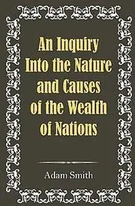 «The Wealth of Nations» by Adam Smith