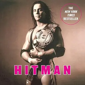Hitman: My Real Life in the Cartoon World of Wrestling [Audiobook]