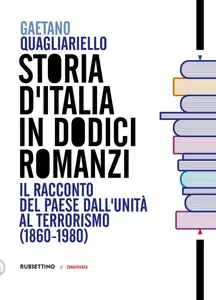 Gaetano Quagliariello - Storia d'Italia in dodici romanzi