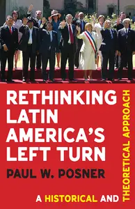 Rethinking Latin America’s Left Turn: A Historical and Theoretical Approach