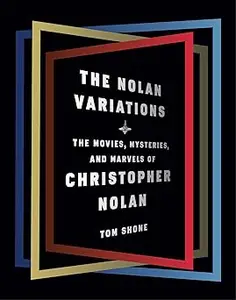 The Nolan Variations: The Movies, Mysteries, and Marvels of Christopher Nolan (Repost)