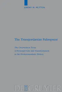 The Transjordanian Palimpsest: The Overwritten Texts of Personal Exile and Transformation in the Deuteronomistic History