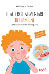 Le allergie alimentari dei bambini. Se le conosci fanno meno paura - Mariangela Bosoni