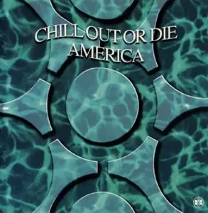 VA - Chill Out Or Die America (1995)