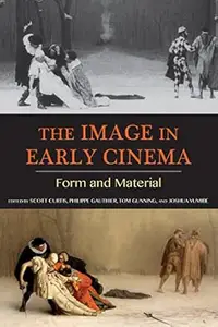 The Image in Early Cinema: Form and Material (Early Cinema in Review: Proceedings of Domitor)