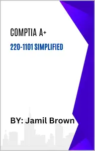 CompTIA A+ 220-1101 Simplified (CompTIA Certification Simplified Series Book 1)